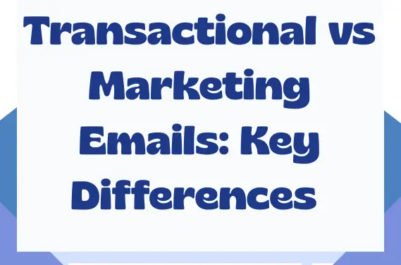 Transactional vs Marketing Emails Key Differences Guide